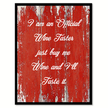Load image into Gallery viewer, I Am An Official Wine Taster Just Buy Me Wine & I'll Taste It Quote Saying Canvas Print Black Picture Frame Wall Art Gift Ideas