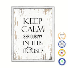 Load image into Gallery viewer, Keep Calm Seriously In This House Vintage Saying Gifts Home Decor Wall Art Canvas Print with Custom Picture Frame