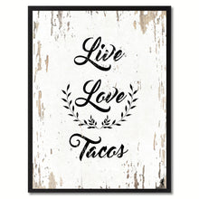 Load image into Gallery viewer, Live Love Tacos Funny Quote Saying Gift Ideas Home Decor Wall Art