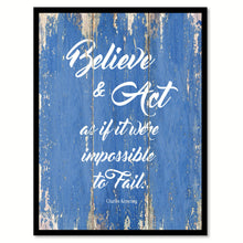 Load image into Gallery viewer, Believe & Art As If It Were Impossible Charles Kettering Inspirational Quote Saying Gift Ideas Home Decor Wall Art
