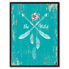 Load image into Gallery viewer, Be wild Quote Saying Gift Ideas Home Decor Wall Art