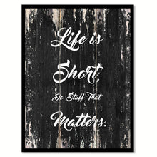 Load image into Gallery viewer, Life is short do stuff that matters Motivational Quote Saying Canvas Print with Picture Frame Home Decor Wall Art