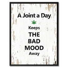 Load image into Gallery viewer, A Joint a day keeps the bad mood away Adult Quote Saying Gift Ideas Home Decor Wall Art