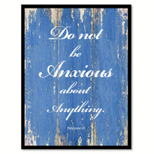 Load image into Gallery viewer, Do Not Be Anxious about anything Philippians 4:6 Quote Saying Gift Ideas Home Décor Wall Art