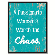 Load image into Gallery viewer, A passionate woman is worth the chaos Inspirational Quote Saying Gift Ideas Home Decor Wall Art