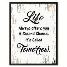 Load image into Gallery viewer, Life always offers you a second chance It's called tomorrow Motivation Quote Saying Gift Ideas Home Decor Wall Art