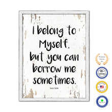 Load image into Gallery viewer, I belong to myself but you can borrow me sometimes - Sonya Teclai Quote Saying Canvas Print with Picture Frame Home Decor Wall Art, White Wash