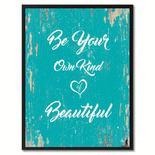 Load image into Gallery viewer, Be your own kind of beautiful Inspirational Quote Saying Gift Ideas Home Decor Wall Art