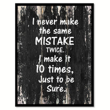 Load image into Gallery viewer, I never make the same mistake twice I make it 10 times just to be sure Funny Quote Saying Canvas Print with Picture Frame Home Decor Wall Art