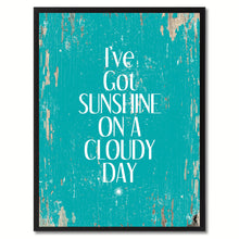 Load image into Gallery viewer, I've Got Sunshine On A Cloudy Day Saying Canvas Print, Black Picture Frame Home Decor Wall Art Gifts