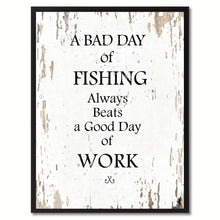Load image into Gallery viewer, A Bad Day Of Fishing Always Beats A Good Day Of Work Quote Saying Canvas Print Picture Frame Gift Ideas Home Decor Wall Art