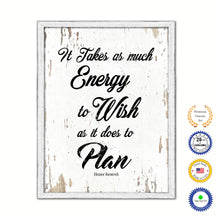 Load image into Gallery viewer, It takes as much energy to wish as it does to plan - Eleanor Roosevelt Motivational Quote Saying Canvas Print with Picture Frame Home Decor Wall Art, White Wash