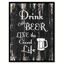 Load image into Gallery viewer, Drink cold beer live the good life Motivational Quote Saying Canvas Print with Picture Frame Home Decor Wall Art
