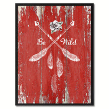 Load image into Gallery viewer, Be Wild Quote Saying Gift Ideas Home Décor Wall Art