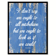Load image into Gallery viewer, I don't say we ought to all misbehave but we ought to look as if we could - Orson Welles Quote Saying Canvas Print with Picture Frame Home Decor Wall Art, Blue