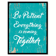 Load image into Gallery viewer, Be Patient Everything Is Coming Together Quote Saying Home Decor Wall Art Gift Ideas 111689