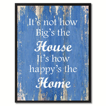 Load image into Gallery viewer, It's not how big's the house Inspirational Quote Saying Gift Ideas Home Décor Wall Art