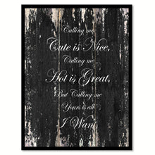 Load image into Gallery viewer, Calling me cute is nice, hot is great but yours is all I want Funny Quote Saying Canvas Print with Picture Frame Gift Ideas Home Decor Wall Art