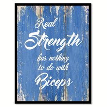 Load image into Gallery viewer, Real Strength Has Nothing To Do With Biceps Quote Saying Gift Ideas Home Decor Wall Art