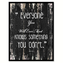 Load image into Gallery viewer, Everyone you will ever meet knows something you don't - Bill Nye Inspirational Quote Saying Gift Ideas Home Decor Wall Art, Black