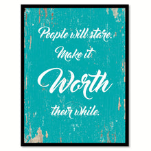 Load image into Gallery viewer, People Will Stare Make It Worth Their While H.W. Quote Saying Home Decor Wall Art Gift Ideas 111843