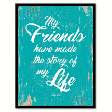 Load image into Gallery viewer, My Friends Have Made Story Of Life Helen Keller Quote Saying Home Decor Wall Art Gift Ideas 111817