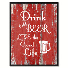 Load image into Gallery viewer, Drink Cold Beer Live The Good Life Saying Canvas Print, Black Picture Frame Home Decor Wall Art Gifts