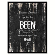 Load image into Gallery viewer, I admire someone who has been through a lot & still keeps their head up Motivational Quote Saying Canvas Print with Picture Frame Home Decor Wall Art