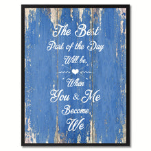 Load image into Gallery viewer, The Best Part Of The Day Will Be When You & Me Become We Happy Quote Saying Gift Ideas Home Decor Wall Art