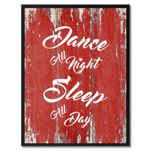 Load image into Gallery viewer, Dance all Night Sleep All Day Happy Quote Saying Gift Ideas Home Décor Wall Art