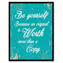 Load image into Gallery viewer, Be Yourself Because An Original Is Worth Quote Saying Home Decor Wall Art Gift Ideas 111693