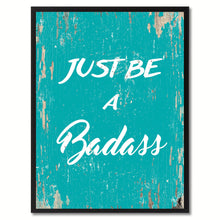 Load image into Gallery viewer, Just be a bada?s Adult Quote Saying Gift Ideas Home Decor Wall Art