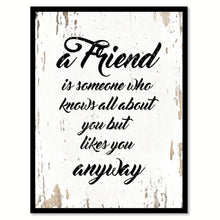 Load image into Gallery viewer, A Friend Is Someone Who Knows All About You Quote Saying Gift Ideas Home Decor Wall Art 111433