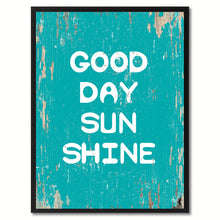 Load image into Gallery viewer, Good Day Sun Shine Saying Canvas Print, Black Picture Frame Home Decor Wall Art Gifts