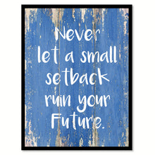 Load image into Gallery viewer, Never Let A Small Setback Ruin Your Future Inspirational Quote Saying Gift Ideas Home Decor Wall Art