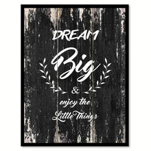 Load image into Gallery viewer, Dream big & enjoy the little things Motivational Quote Saying Canvas Print with Picture Frame Home Decor Wall Art