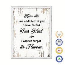 Load image into Gallery viewer, Know This I Am Addicted To You I Have Tasted Your Mind Vintage Saying Gifts Home Decor Wall Art Canvas Print with Custom Picture Frame