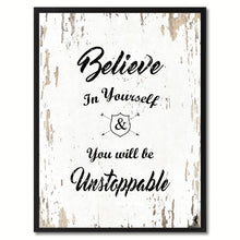 Load image into Gallery viewer, Believe in yourself & you will be unstoppable Motivation Quote Saying Gift Ideas Home Decor Wall Art