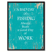 Load image into Gallery viewer, A Bad Day Of Fishing Always Beats A Good Day Of Work Quote Saying Canvas Print Picture Frame Gift Ideas Home Decor Wall Art