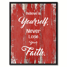 Load image into Gallery viewer, Believe in Yourself never lose your Faith Quote Saying Gift Ideas Home Décor Wall Art