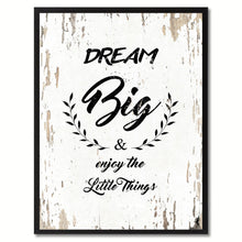 Load image into Gallery viewer, Dream big & enjoy the little things Inspirational Quote Saying Gift Ideas Home Decor Wall Art
