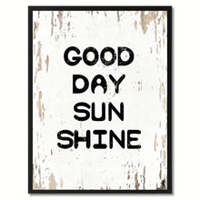 Load image into Gallery viewer, Good Day Sun Shine Saying Canvas Print, Black Picture Frame Home Decor Wall Art Gifts