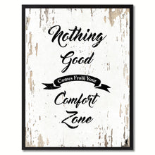 Load image into Gallery viewer, Nothing good comes from your comfort zone Motivation Quote Saying Gift Ideas Home Decor Wall Art