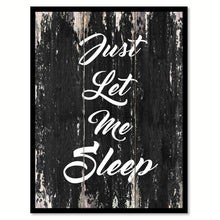Load image into Gallery viewer, Just let me sleep Motivational Quote Saying Canvas Print with Picture Frame Home Decor Wall Art