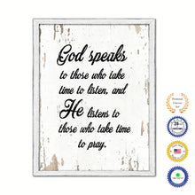 Load image into Gallery viewer, God speaks to those who take time to listen & he listens to those who take time to pray Bible Verse Gift Ideas Home Decor Wall Art, White Wash