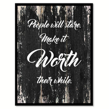 Load image into Gallery viewer, People will stare make it worth their while Quote Saying Canvas Print with Picture Frame Home Decor Wall Art