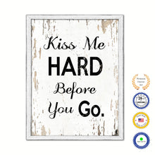 Load image into Gallery viewer, Kiss Me Hard Before You Go Vintage Saying Gifts Home Decor Wall Art Canvas Print with Custom Picture Frame