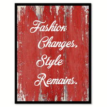 Load image into Gallery viewer, Fashion Changes Style Remains InspirationalQuote Saying Gift Ideas Home Decor Wall Art