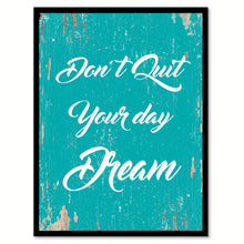 Load image into Gallery viewer, Don't Quit Your Day Dream Motivation Saying Gift Ideas Home Decor Wall Art