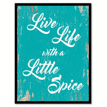 Load image into Gallery viewer, Live Life With A Little Spice Quote Saying Gift Ideas Home Decor Wall Art 111567